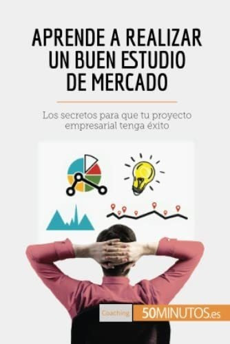 Aprende A Realizar Un Buen Estudio De Mercado Los.., de 50Minutos. Editorial 50Minutos.es en español