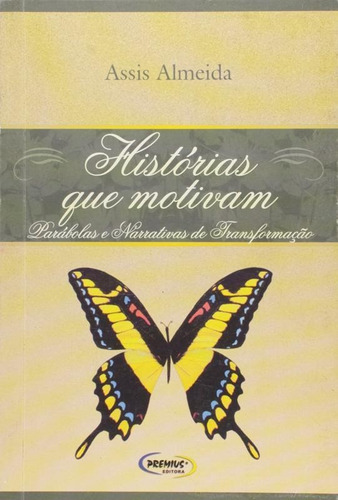 Histórias Que Motivam - Parábolas E Narrativas Assis Almeida