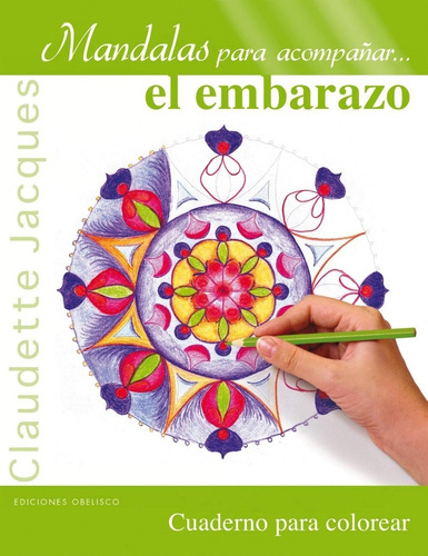 Mandalas Para Acompañar El Embarazo. Cuaderno Para Colorear