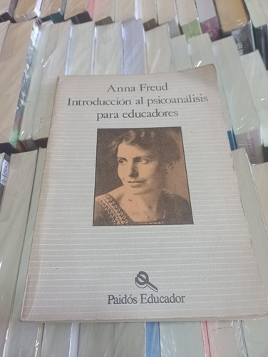 Introducción Al Psicoanálisis Para Educadores - Anna Freud