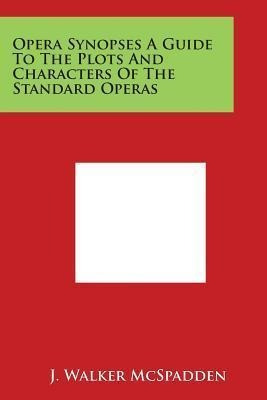 Libro Opera Synopses A Guide To The Plots And Characters ...