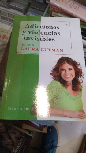 Adicciones Y Violencias Invisibles  - Gutman Laura