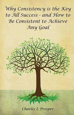 Libro Why Consistency Is The Key To All Success - And How...