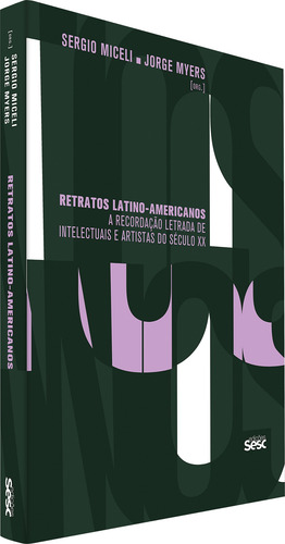 Retratos latino-americanos: a recordação letrada de intelectuais e artistas do século XX, de Castañón, Adolfo. Editorial Edições Sesc São Paulo, capa mole em português, 2019