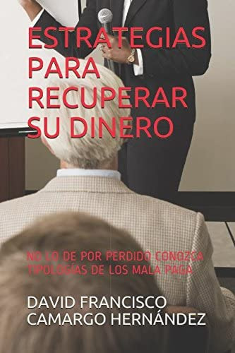 Libro: Estrategias Para Recuperar Su Dinero: No Lo De Por Pe