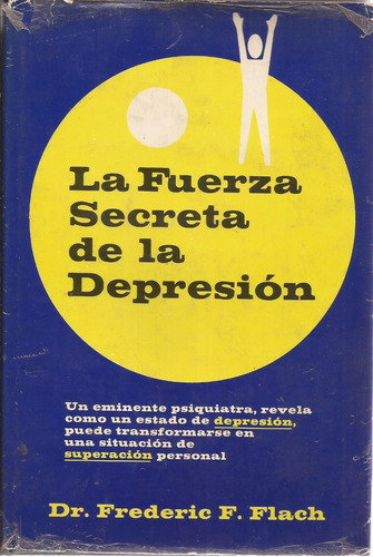 La Fuerza Secreta De La Depresión. Dr. Frederic F. Flach.