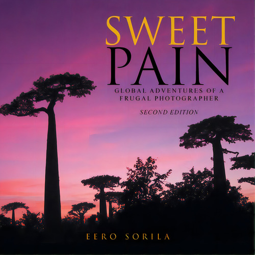 Sweet Pain: Global Adventures Of A Frugal Photographer, De Sorila, Eero. Editorial Xlibris Us, Tapa Blanda En Inglés