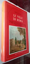 Comprar Le Ville Di Roma-antica Roma Ville Ottocent.\u002Fc. Zaccagnini\u002F