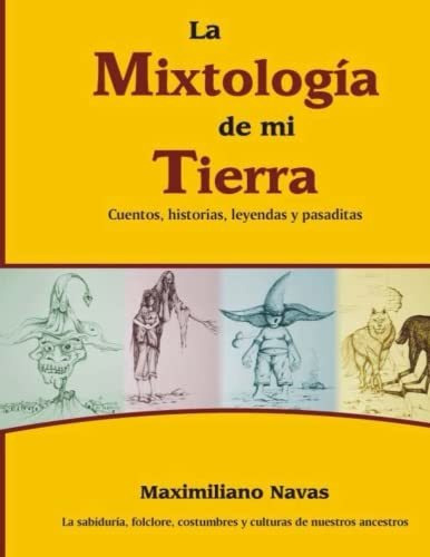 Libro : La Mixtologia De Mi Tierra Cuentos, Historias,... 