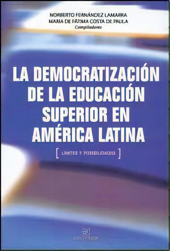 La Democratizacion De La Educacion Superior En America Latina, De Norberto Fernandez Lamarra. Editorial Eduntref, Tapa Blanda En Español