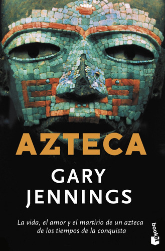 Azteca, de Jennings, Gary. Serie Fuera de colección Editorial Booket México, tapa blanda en español, 2014