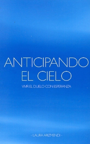 Anticipando El Cielo - Arizmendi, Laura