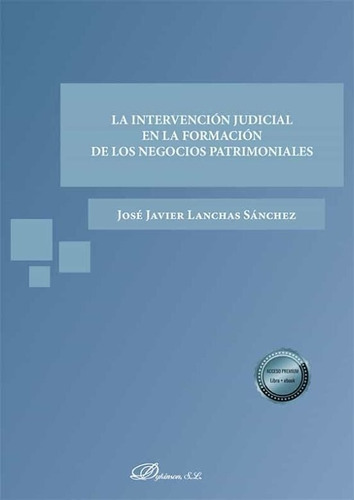 La Intervencion Judicial En La Formacion De Los Negocios Patrimon, De Lanchas Sanchez,jose Javier. Editorial Dykinson, S.l., Tapa Blanda En Español