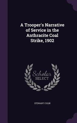 Libro A Trooper's Narrative Of Service In The Anthracite ...