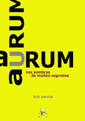 Aurum: Nas Sombras De Muitos Segredos, De Luiz Penna. Série Não Aplicável, Vol. 1. Editora Clube De Autores, Capa Mole, Edição 1 Em Português, 2017