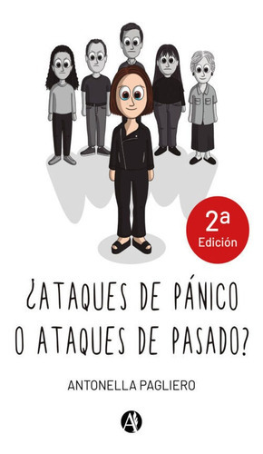 Ataques De Pánico O Ataques De Pasado?, De Antonella Pagliero. Editorial Autores De Argentina, Tapa Blanda En Español, 2022