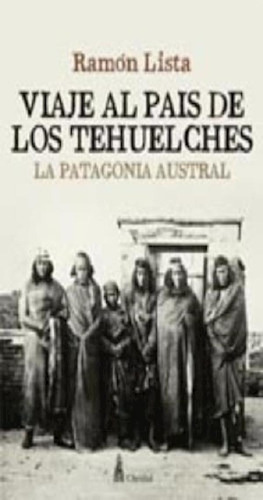 Libro - Viaje Al Pais De Los Tehuelches La Patagonia Austra