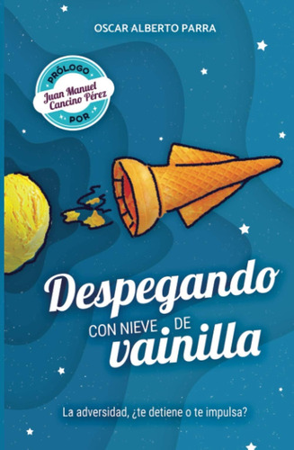 Libro: Despegando Con Nieve De Vainilla: La Adversidad, ¿te 