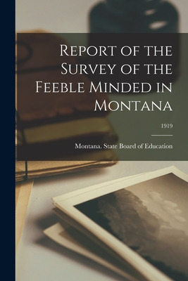 Libro Report Of The Survey Of The Feeble Minded In Montan...