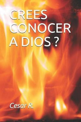 Libro Crees Conocer A Dios? - Cesar Augusto Ramirez Vargas