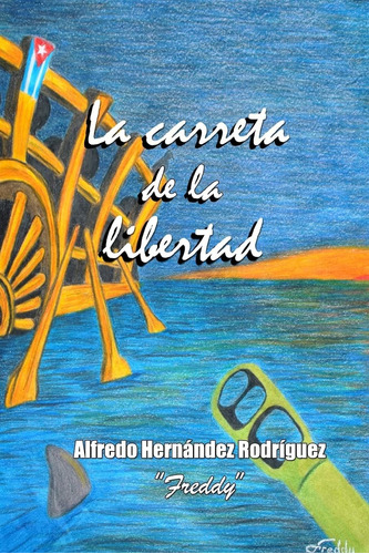 Libro:  La Carreta De La Libertad (spanish Edition)