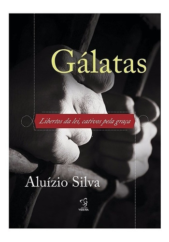 Livro Gálatas- Libertos Da Lei, Cativos Pela Graça