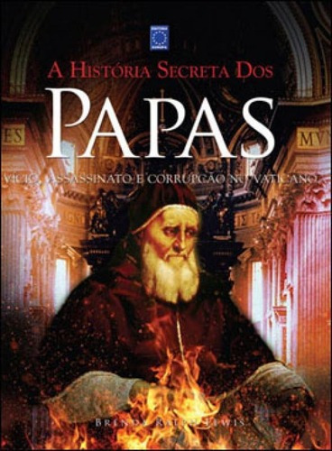 A História Secreta Dos Papas