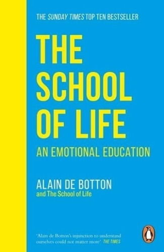 The School Of Life - An Emotional Education - Alain De Botton, de de Botton, Alain. Editorial PENGUIN, tapa blanda en inglés internacional, 2020