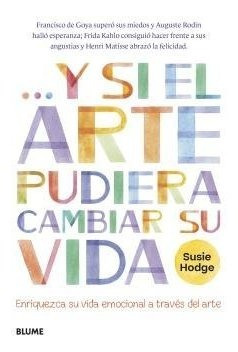 Libro Y Si El Arte Pudiera Cambiar Su Vida - Hodge, Susie