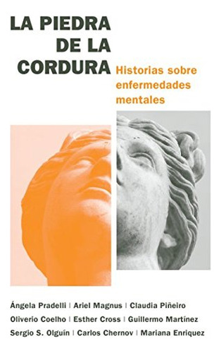 La Piedra De La Cordura: Historias Sobre Enfermedades Mental