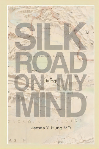 Silk Road On My Mind, De Hung Md, James Y.. Editorial Lightning Source Inc, Tapa Blanda En Inglés