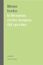 Comprar La Literatura En Los Tiempos Del Aprobio - Liliana Bodoc