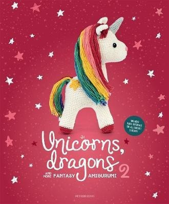 Unicorns, Dragons And More Fantasy Amigurumi 2, Volume 2 : B