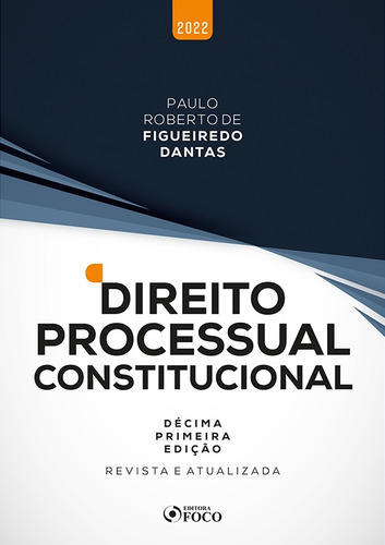 DIREITO PROCESSUAL CONSTITUCIONAL - 11ª ED - 2022, de Dantas, Paulo Roberto de Figueiredo. Editora Foco Jurídico Ltda, capa mole em português, 2021