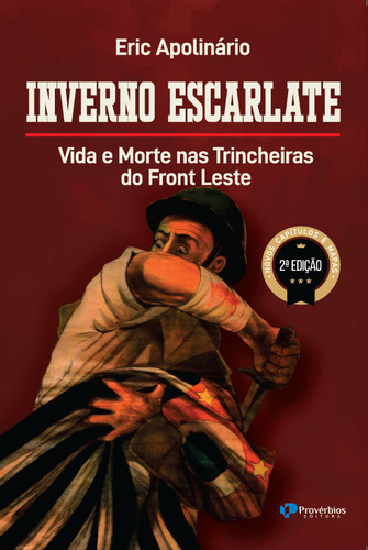 Inverno Escarlate: Vida E Morte Nas Trincheiras Do Front Leste, De Apolinário, Eric. Editorial Proverbios Editora, Capa Mole Em Português