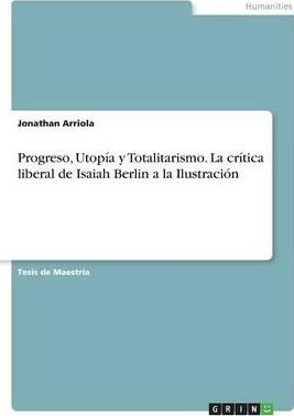 Libro Progreso, Utopia Y Totalitarismo. La Critica Libera...