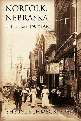 Libro Norfolk, Nebraska: The First 150 Years - Schmeckpep...