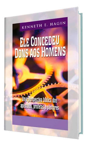 Ele Concedeu Dons Aos Homens | Kenneth E. Hagin