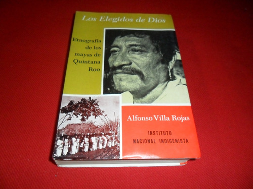 Elegidos De Dios - Etnografia De Los Mayas De Quintana Roo