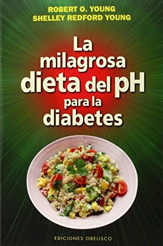 Milagrosa Dieta Del Ph Para La Diabetes, La, De Robert.o; Young  Shelley Redford Young. Editorial Obelisco, Tapa Blanda, Edición 1 En Español