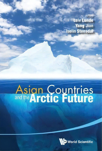 Asian Countries And The Arctic Future, De Leiv Lunde. Editorial World Scientific Publishing Co Pte Ltd, Tapa Dura En Inglés