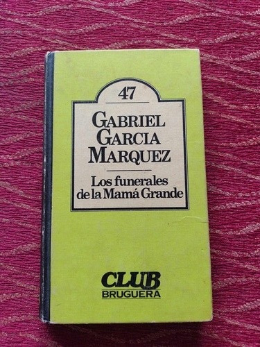 Los Funerales De La Mamá Grande. Gabriel García Márquez.