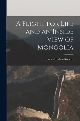 Libro A Flight For Life And An Inside View Of Mongolia - ...