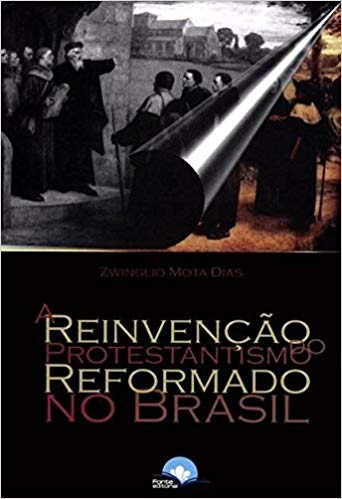 Reinvenção Do Protestantismo Reformado No Brasil Livro