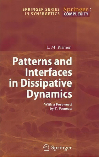 Patterns And Interfaces In Dissipative Dynamics, De L. M. Pismen. Editorial Springer Verlag Berlin Heidelberg Gmbh Co Kg, Tapa Dura En Inglés
