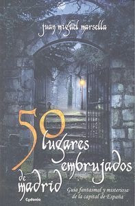 50 Lugares Embrujados De Madrid - Juan Miguel Marsella