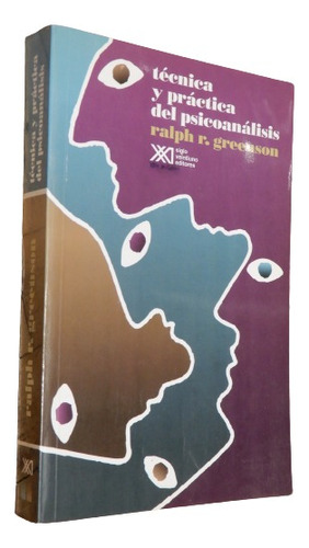 Técnica Y Práctica Del Psicoanálisis. Ralph R. Greenson. Xxi