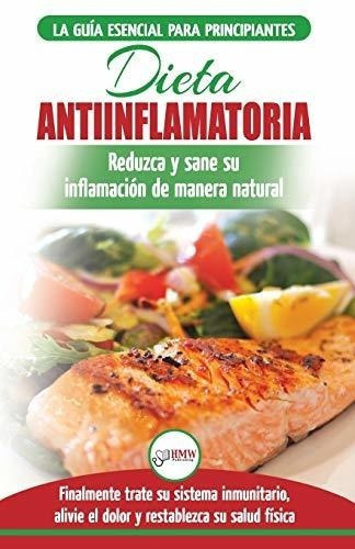 Dieta Antiinflamatoria Guia Para Principiantes Para, de Louissa, Jenni. Editorial Createspace Independent Publishing Platform en español