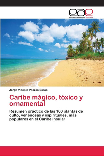 Libro: Caribe Mágico, Tóxico Y Ornamental: Resumen Práctico