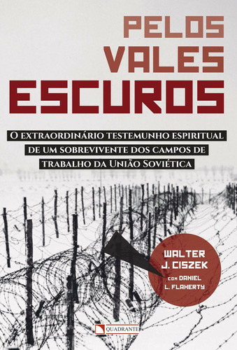 Pelos vales escuros, de Ciszek, Walter J.. Quadrante Editora, capa mole em português, 2018